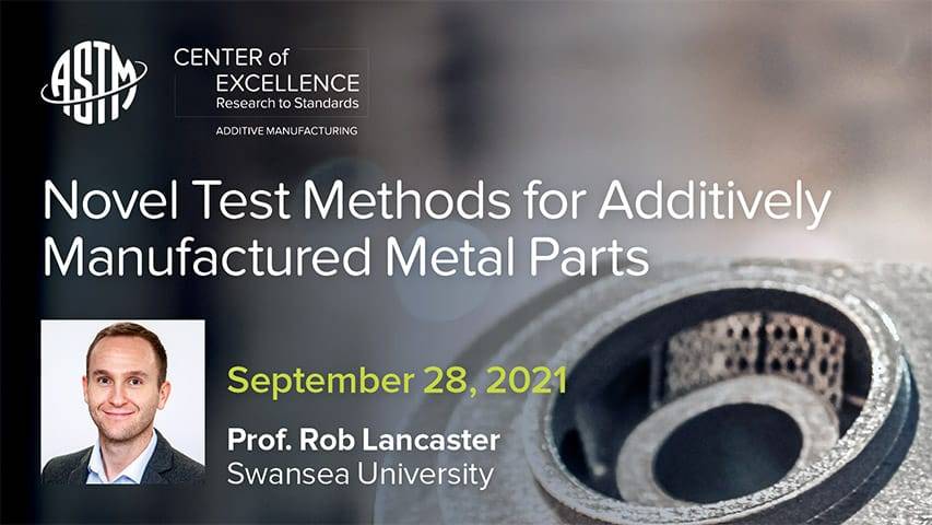 ASTM webinar on Novel Test Methods for Additively Manufactured Metal Parts
