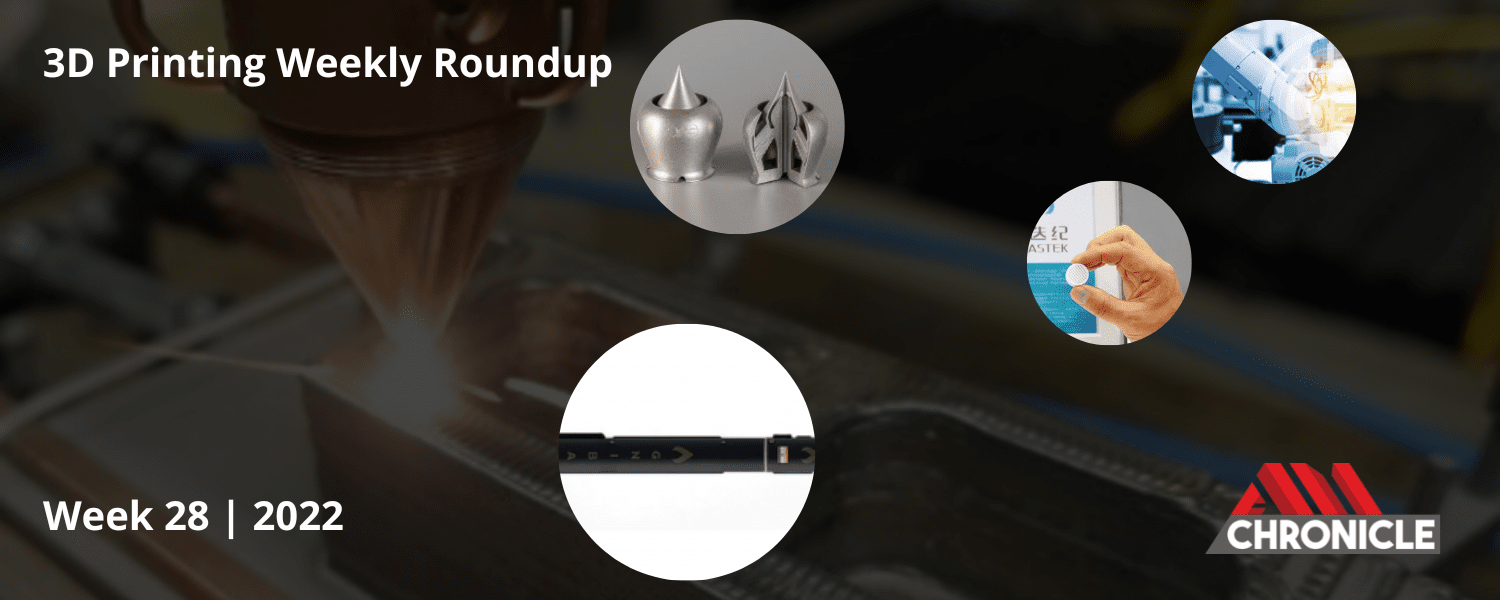 Additive Manufacturing Industry News | Week 28 | 2022