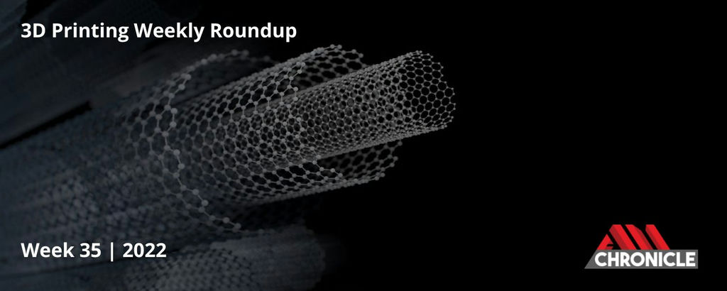 Additive Manufacturing Industry News | Week 35 | 2022